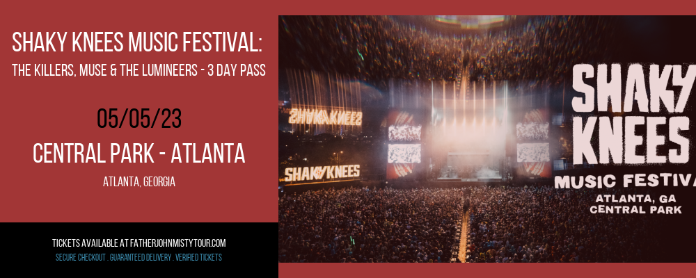 Shaky Knees Music Festival: The Killers, Muse & The Lumineers - 3 Day Pass at Father John Misty Tour tickets Shaky Knees Music Festival: The Killers, Muse & The Lumineers - 3 Day Pass at Father John Misty Tour