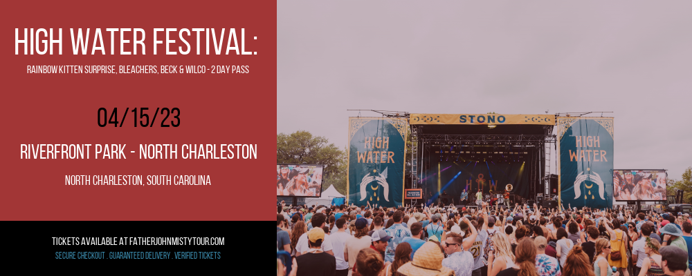 High Water Festival: Rainbow Kitten Surprise, Bleachers, Beck & Wilco - 2 Day Pass at Father John Misty Tour tickets High Water Festival: Rainbow Kitten Surprise, Bleachers, Beck & Wilco - 2 Day Pass at Father John Misty Tour