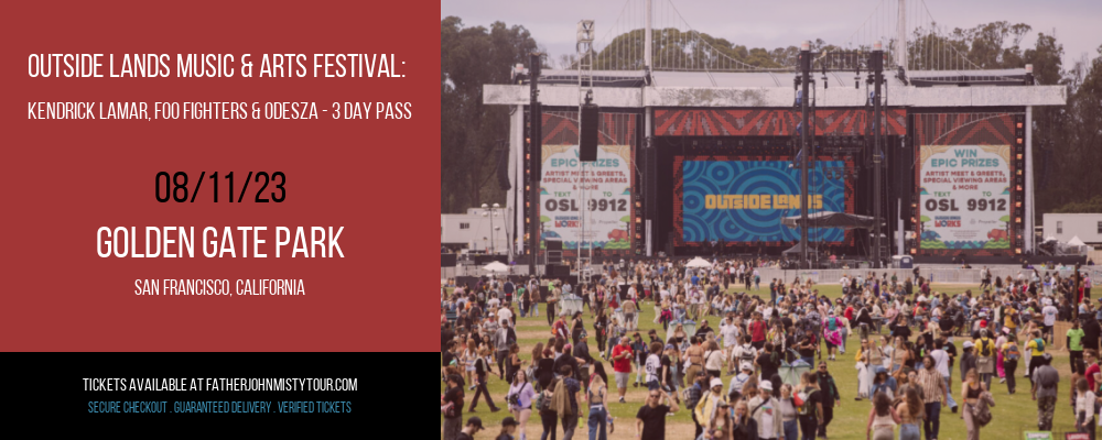 Outside Lands Music & Arts Festival: Kendrick Lamar, Foo Fighters & Odesza - 3 Day Pass at Father John Misty Tour tickets Outside Lands Music & Arts Festival: Kendrick Lamar, Foo Fighters & Odesza - 3 Day Pass at Father John Misty Tour